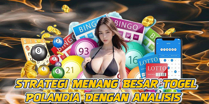 Strategi Menang Besar Togel Polandia Dengan Analisis