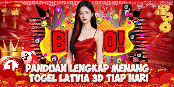 Panduan Lengkap Menang Togel Latvia 3D Tiap Hari
