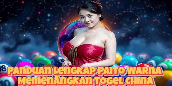 Panduan Lengkap Paito Warna Memenangkan Togel China