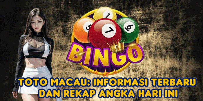 Toto Macau: Informasi Terbaru dan Rekap Angka Hari Ini